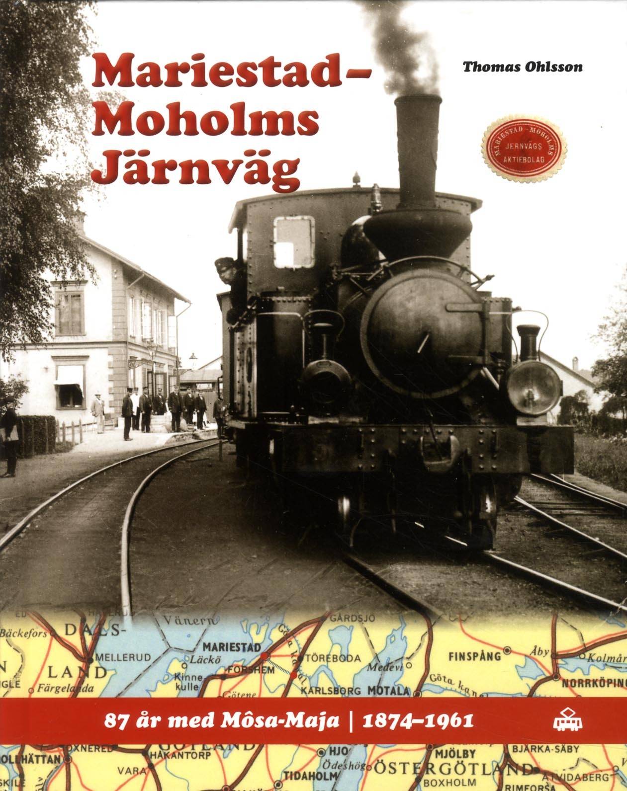 Mariestad-Moholms Järnväg : 87 år med Mosa-Maja - 1874 -1961