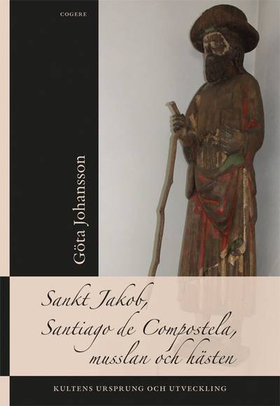 Sankt Jakob, Santiago de Compostela, musslan och hästen : kultens ursprung och utveckling