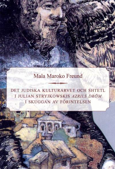 Det judiska kulturarvet och Shtetl i Julian Stryjkowiskis Azrils dröm