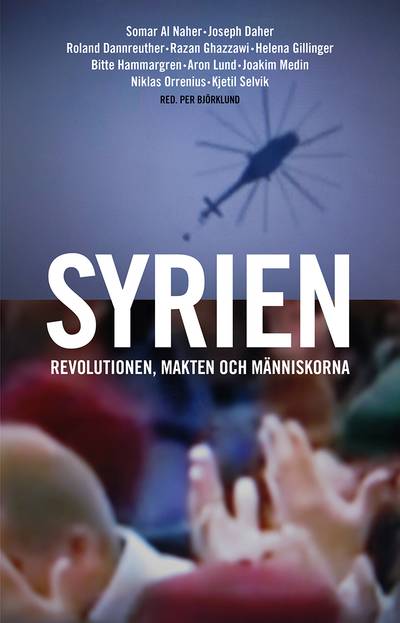 Syrien : revolutionen, makten och människorna