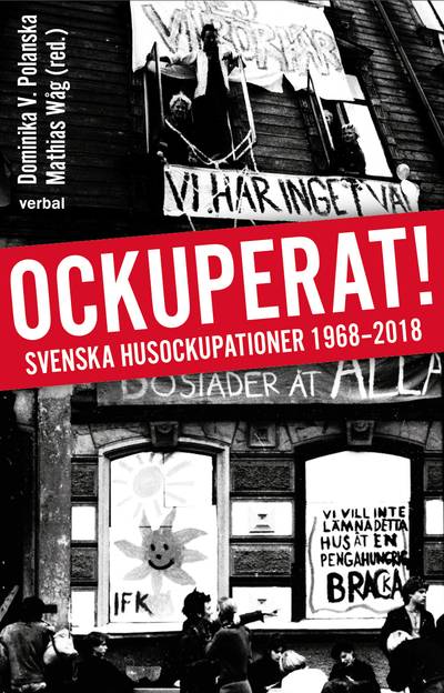 Ockuperat! : Svenska husockupationer från 1968 till 2018