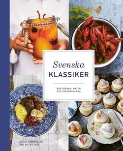 Svenska klassiker : årstiderna, maten och traditionerna