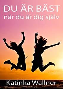 Du är bäst när du är dig själv