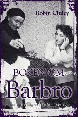 Boken om Barbro : en motvillig volontärs äventyr