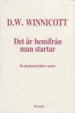 Det Är Hemifrån Man Startar : en Psykoanalytikers Essäer