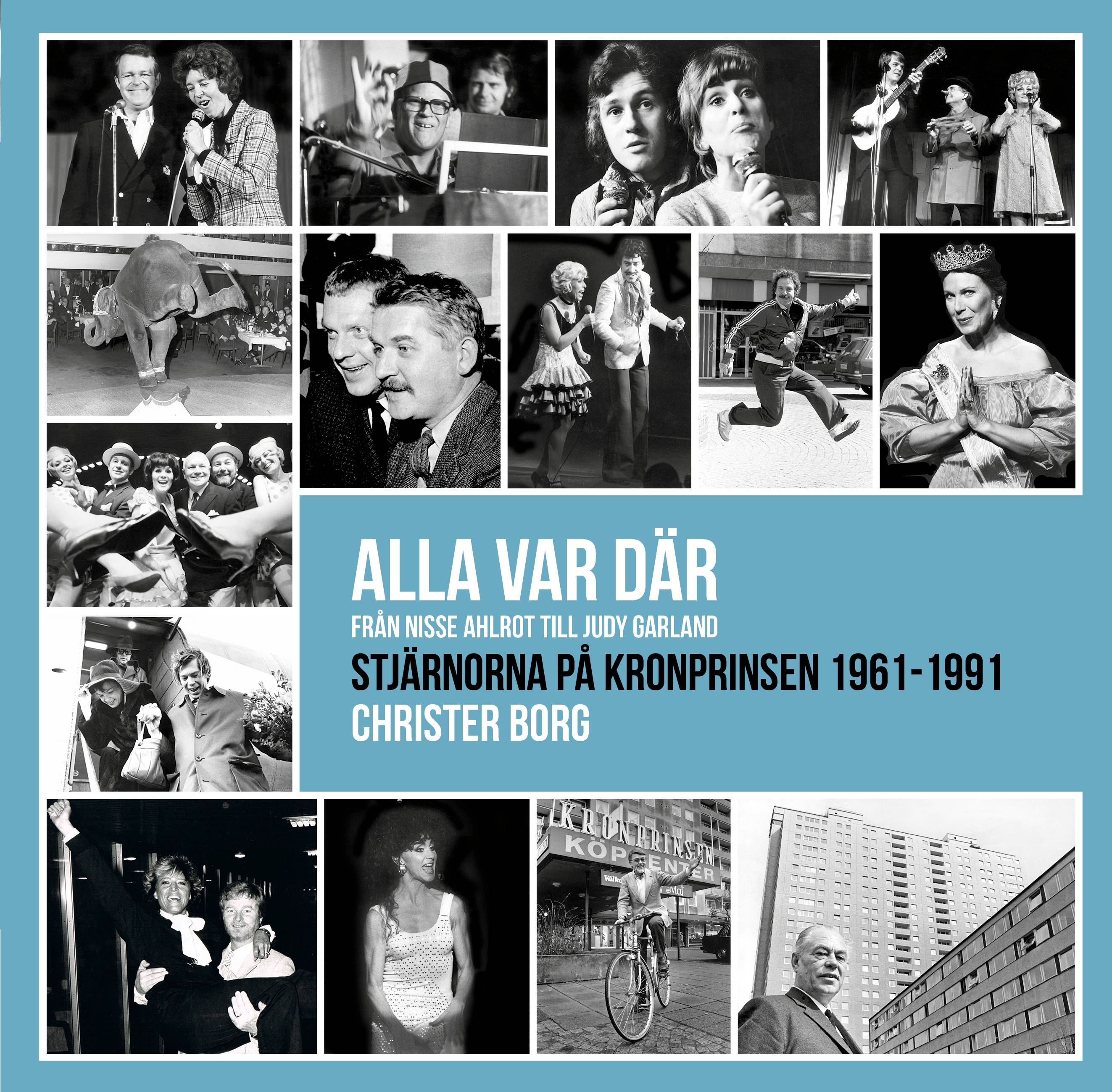 Alla var där - från Nisse Ahlrot till Judy Garland : stjärnorna på Kronprinsen 1961-1991