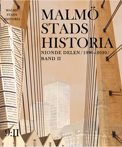 Malmö stads historia. Del 9, 1990-2020 (Band 1 och 2)