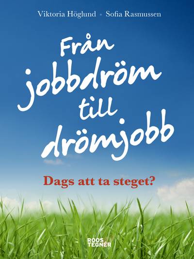 Från jobbdröm till drömjobb : dags att ta steget?