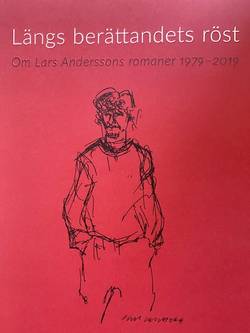 Längs berättandets röst : om Lars Anderssons romaner 1979 - 2019