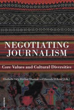 Negotiating journalism : core values and cultural deversities