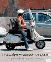 Hundra procent Roma : en njutbar källa för sköna dagar i Rom