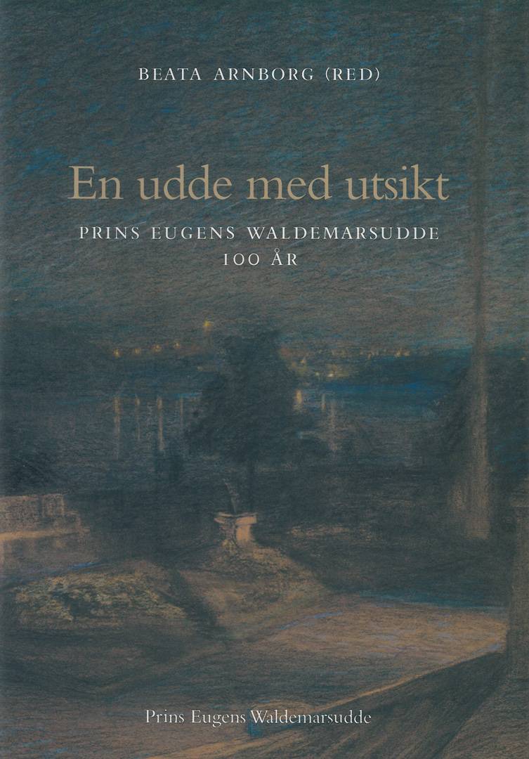 En udde med utsikt : Prins Eugens Waldemarsudde 100 år