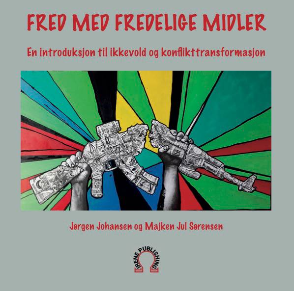 Fred med fredelige midler : en introduksjon til ikkevold og konflikttransformasjon