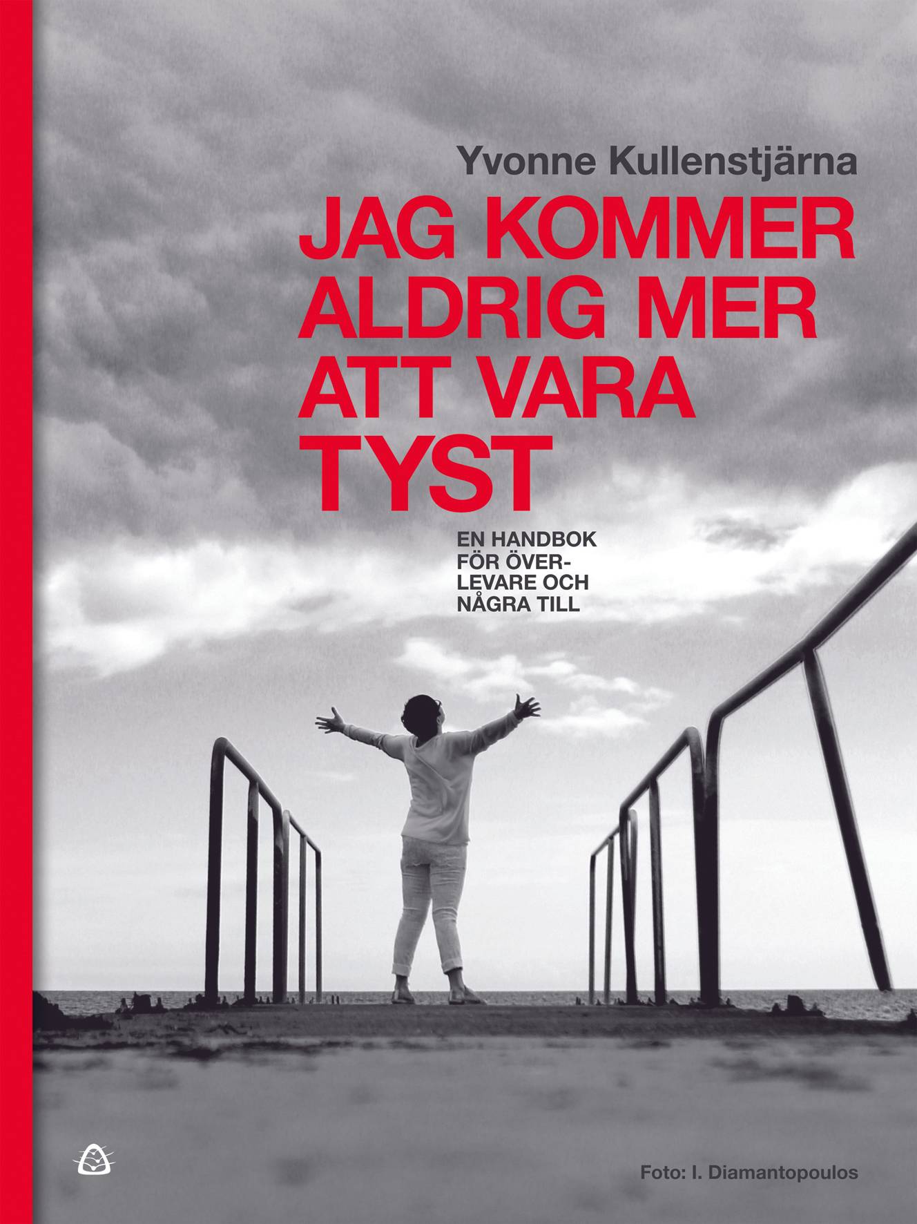 Jag kommer aldrig mer att vara tyst : en handbok för överlevare och några till