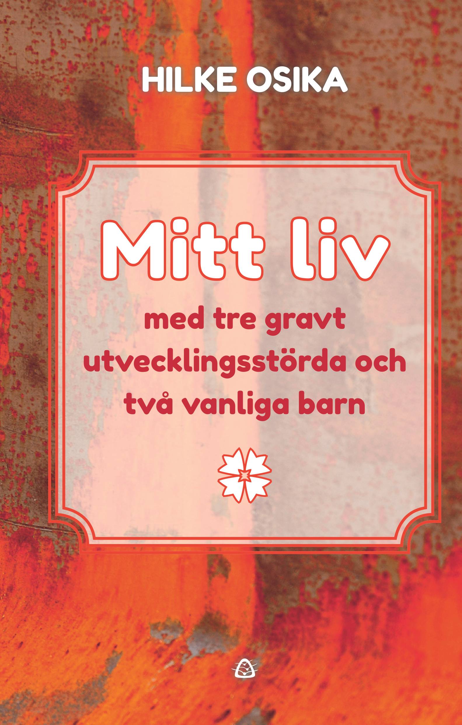 Mitt liv med tre gravt utvecklingsstörda och två vanliga barn