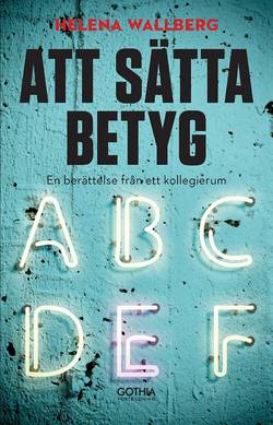 Att sätta betyg : en berättelse från ett kollegierum