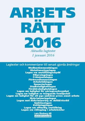 Arbetsrätt 2016 : aktuella lagtexter 1 januari