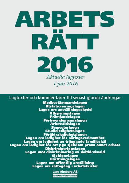 Arbetsrätt 2016 - Aktuella lagtexter 1 juli 2016