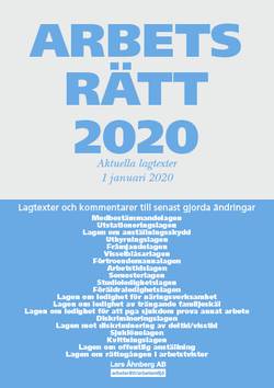Arbetsrätt 2020 - Aktuella lagtexter 1 januari 2020 : Lagtexter och kommentarer till senast gjorda ändringar