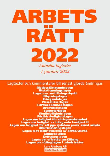 Arbetsrätt 2022 - Aktuella lagtexter 1 januari 2022 : Lagtexter och kommentarer till senast gjorda ändringar