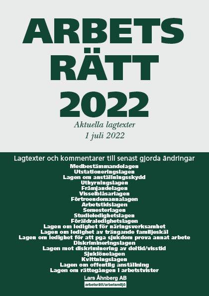 Arbetsrätt 2022 : aktuella lagtexter 1 juli 2022 - lagtexter och kommentarer till senast gjorda ändringar