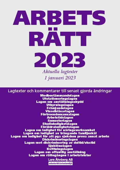 Arbetsrätt 2023 : aktuella lagtexter 1 januari 2023 - lagtexter och kommentarer till senast gjorda ändringar