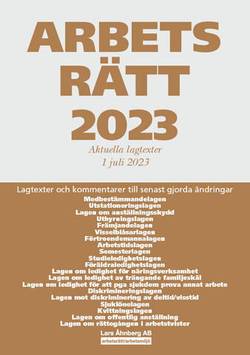 Arbetsrätt 2023 : aktuella lagtexter 1 juli 2023 - lagtexter och kommentarer till senast gjorda ändringar