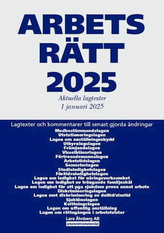 Arbetsrätt 2025 : aktuella lagtexter 1 januari 2025 – lagtexter och kommentarer till senast gjorda ändringar