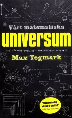 Vårt matematiska universum : mitt sökande efter den yttersta verkligheten