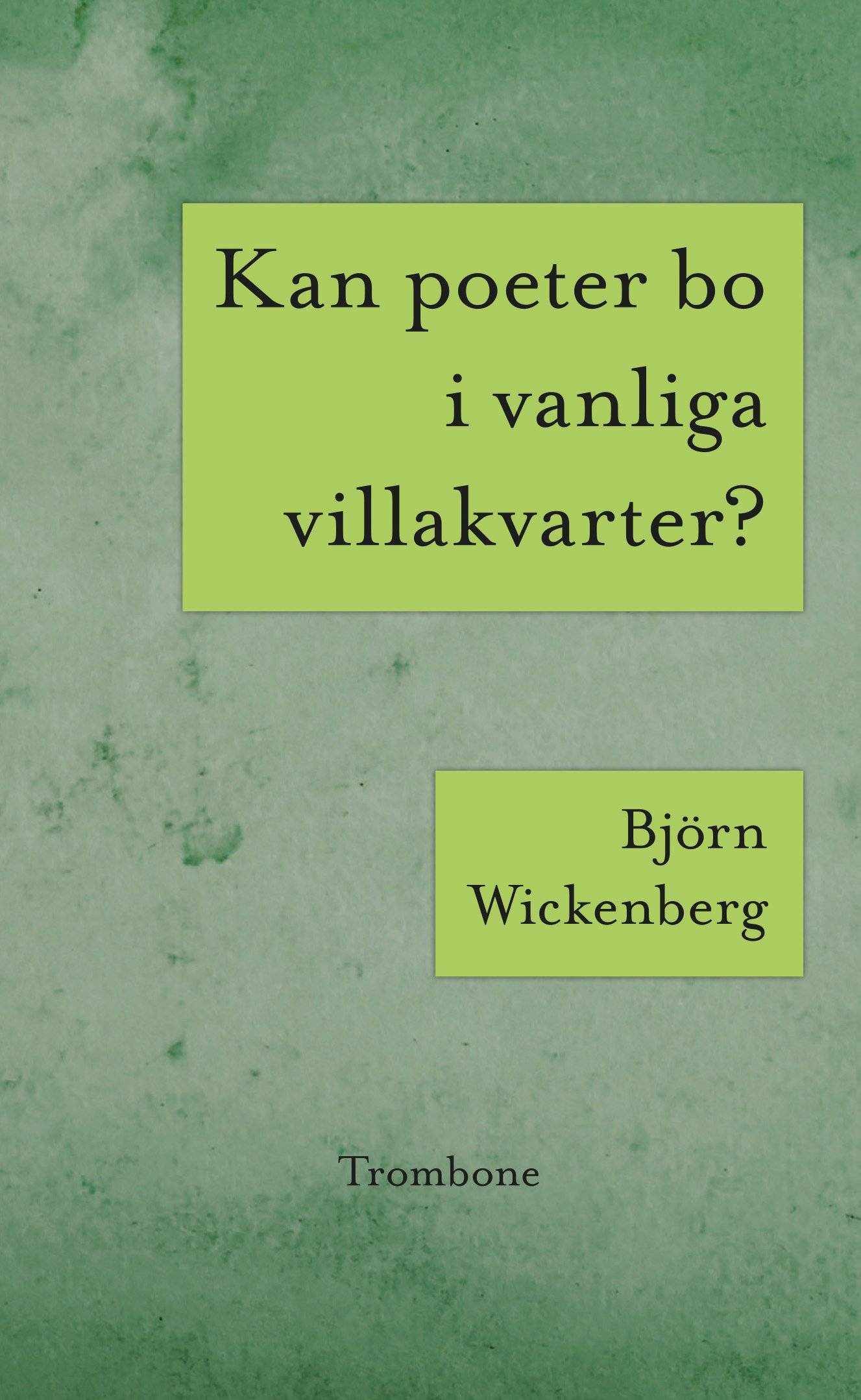 Kan poeter bo i vanliga villakvarter? ; Världseländet genom solglasögonen