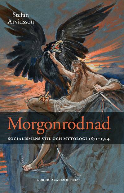 Morgonrodnad: Socialismens stil och mytologi 1871-1914