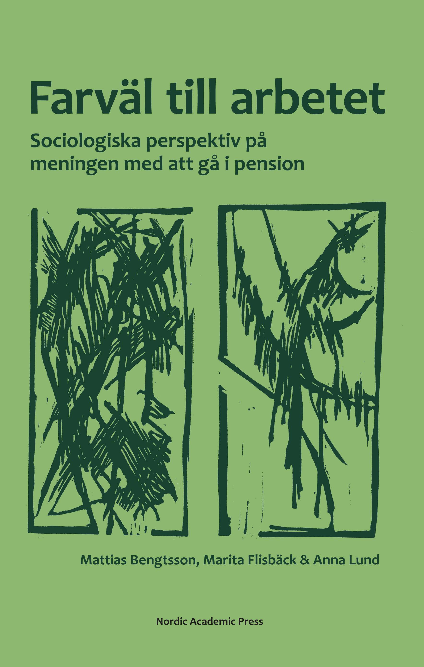 Farväl till arbetet : sociologiska perspektiv på meningen med att gå i pension