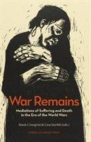 War remains : mediations of suffering and death in the era of the World Wars