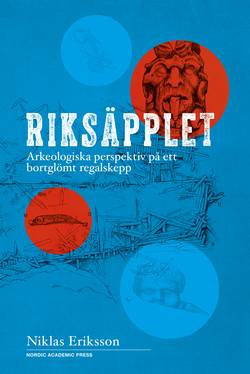 Riksäpplet : arkeologiska perspektiv på ett bortglömt regalskepp