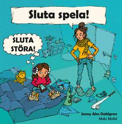 Sluta spela! Sluta störa!