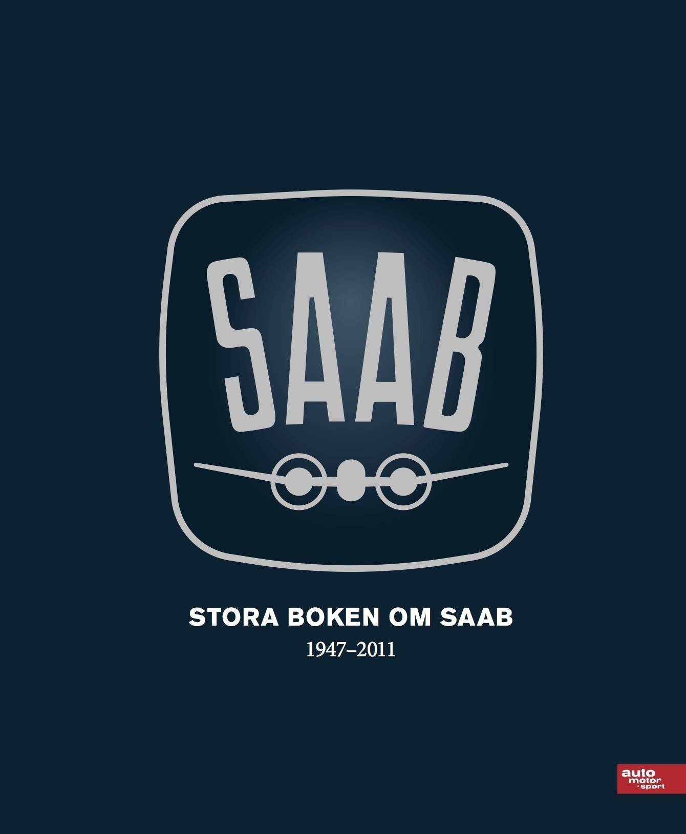 Stora boken om SAAB 1947-2011