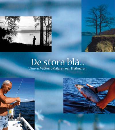 De stora blå : Vänern-Vättern-Mälaren-Hjälmaren