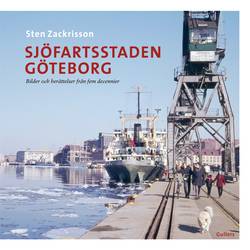 Sjöfartsstaden Göteborg : bilder och berättelser från fem decennier