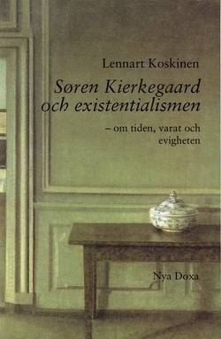 Søren Kierkegaard och existentialismen : Om tiden, varat och evigheten