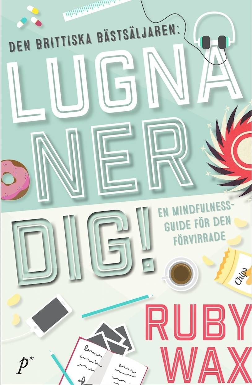 Lugna ner dig : en mindfulnessguide för den förvirrade