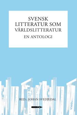 Svensk litteratur som världslitteratur : en antologi