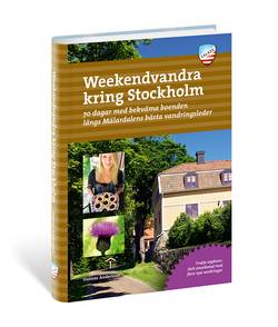 Weekendvandra kring Stockholm : 70 dagar med bekväma boenden längs Mälardalens bästa vandringsleder