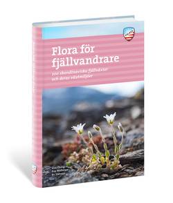 Flora för fjällvandrare : 200 skandinaviska fjällväxter och deras växtmiljö