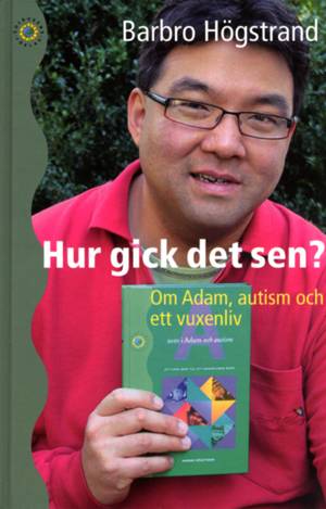 Hur gick det sen? : om Adam, autism och ett vuxenliv