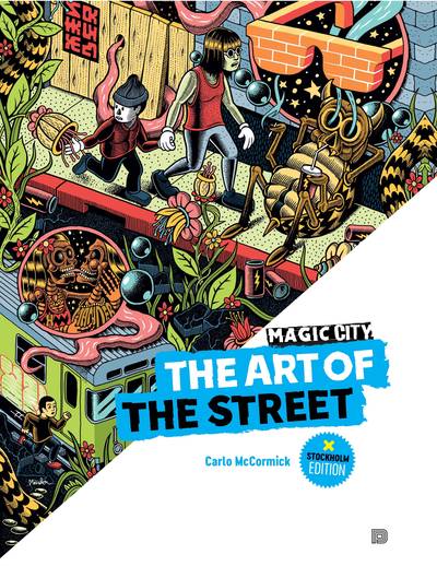 Magic City - The Art of the Street: Stockholm Edition
