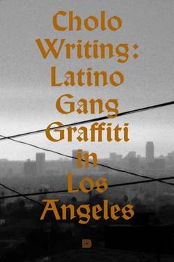 Cholo writing : latino gang graffiti in Los Angeles