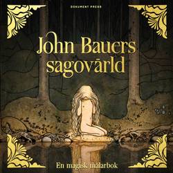 John Bauers sagovärld : en magisk målarbok