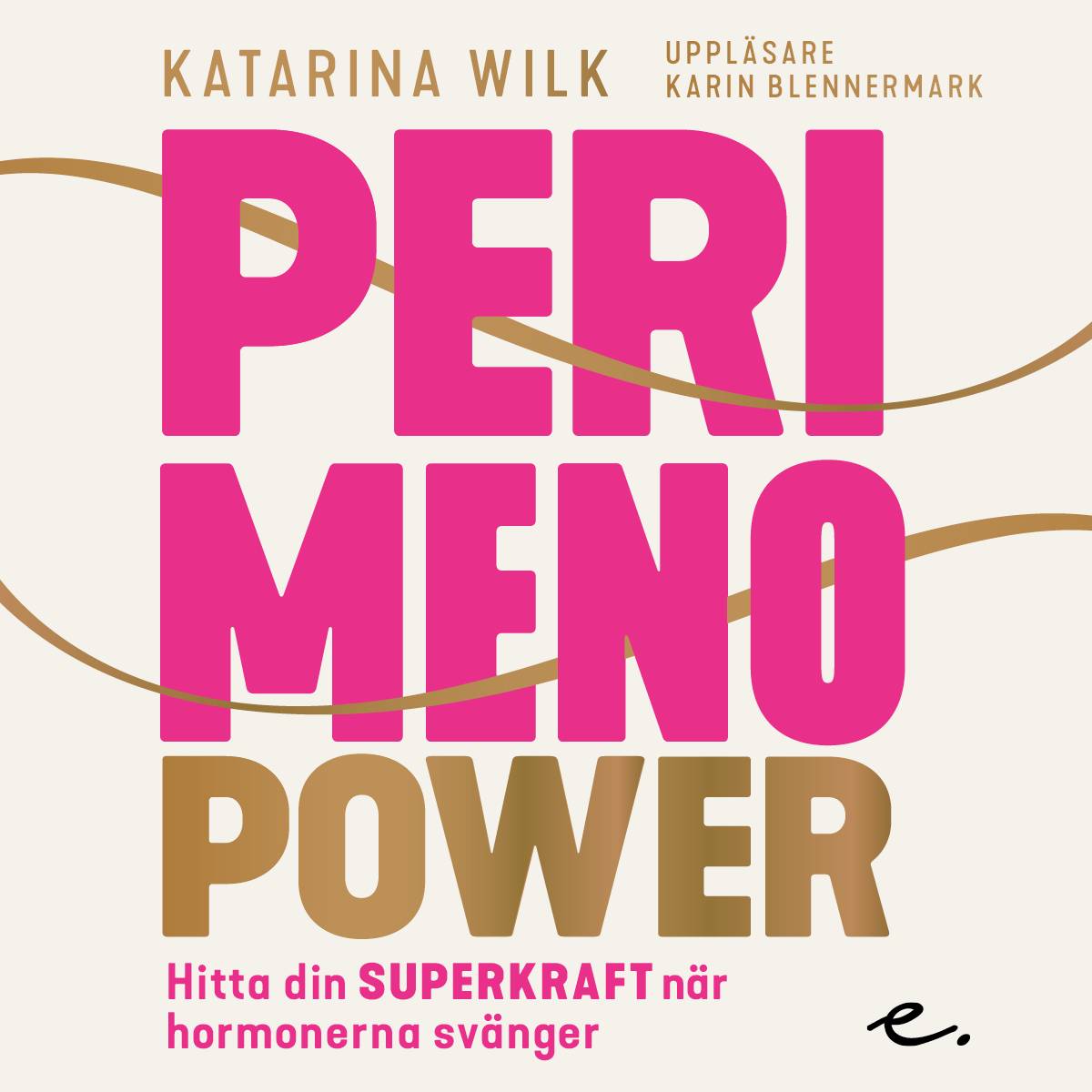 Perimenopower : hitta din superkraft när hormonerna svänger