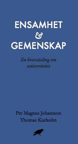 Ensamhet och gemenskap : En brevväxling om universitetet