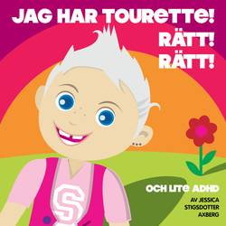 Jag har Tourette. Rätt Rätt. Och lite ADHD.